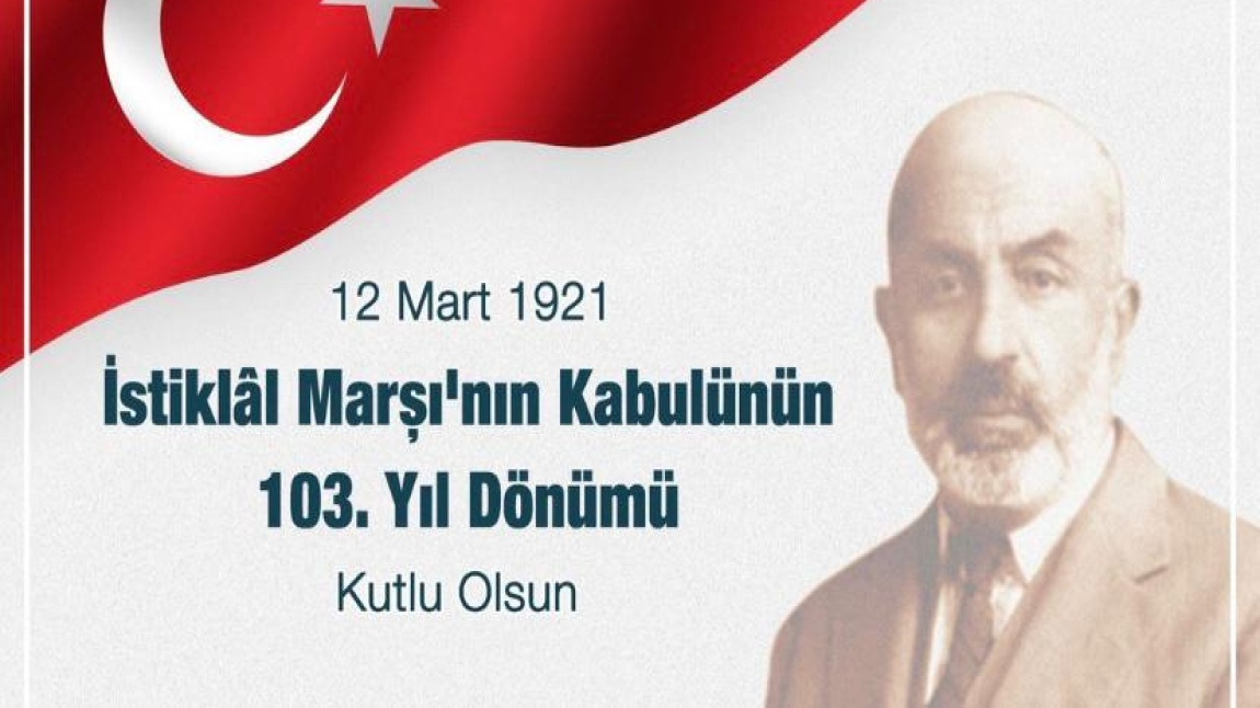 İstiklal Marşı'mızın Kabulunun 103.Yıl Dönümü ve Mehmet Akıf Ersoy 'u Anma Töreni 